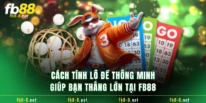 Cách Tính Lô Đề Thông Minh Giúp Bạn Thắng Lớn Tại FB88